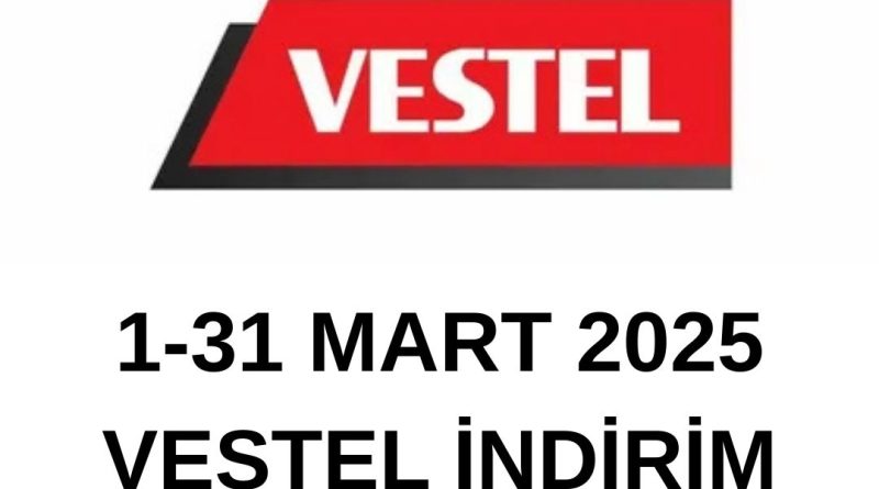 Mart 2025 Vestel İndirim
