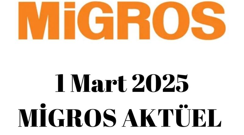 1 Mart 2025 Migros aktüel