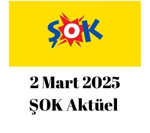 2 Mart 2025 Şok aktüel