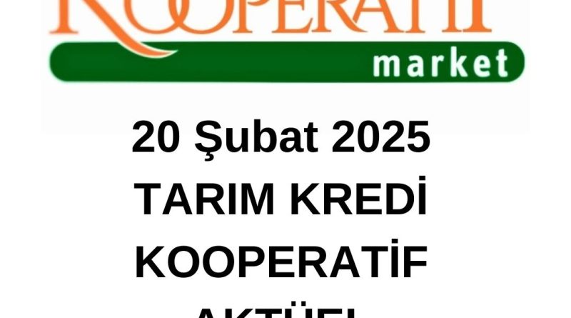20 Şubat 2025 Tarım Kredi Kooperatif Market Aktüel