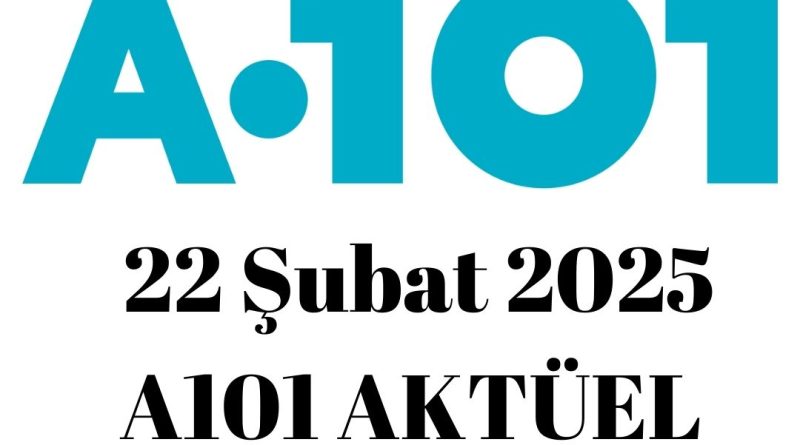 22 Şubat 2025 A101 Aktüel Kataloğu