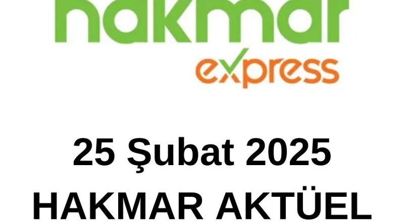 25 Şubat 2025 Hakmar Aktüel