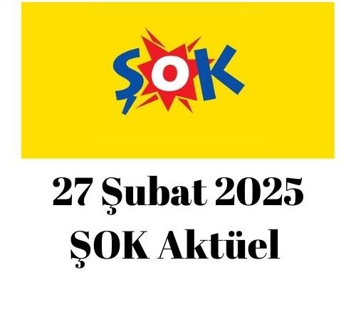 27 Şubat 2025 Şok aktüel