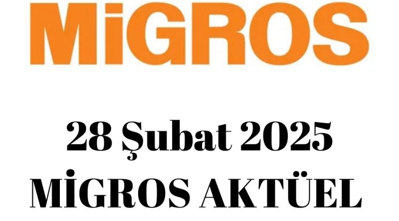 28 Şubat 2025 Migros aktüel