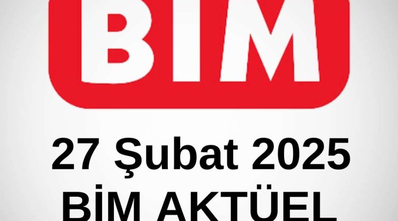 27 Şubat 2025 Bim aktüel