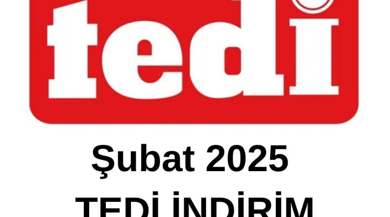 Şubat 2025 Tedi indirim
