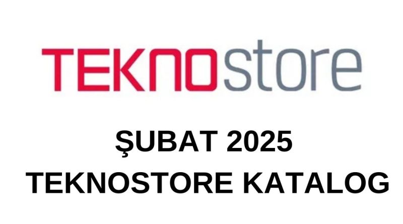 Şubat 2025 Teknostore Katalog 