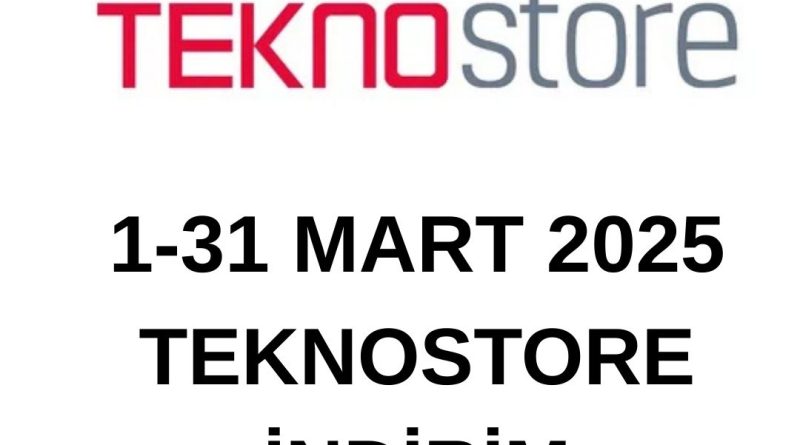 Mart 2025 Teknostore İndirim
