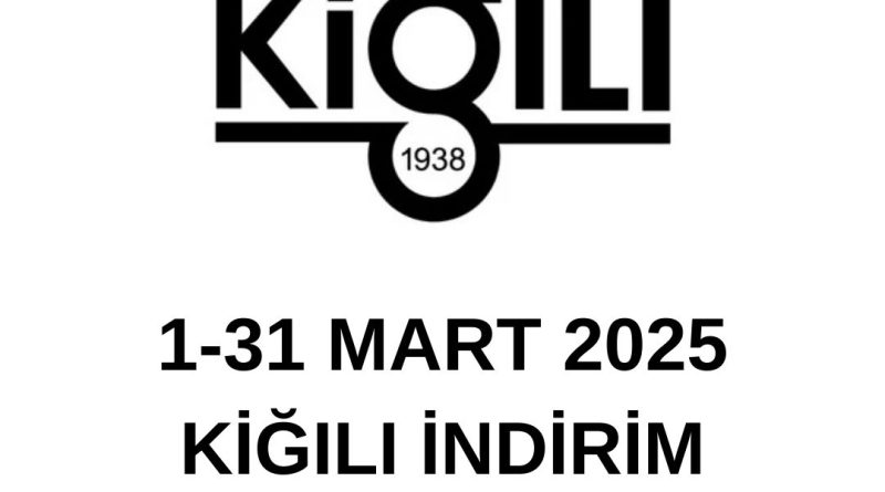 Mart 2025 Kiğılı indirim