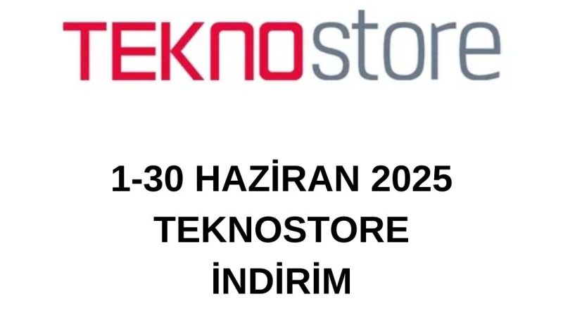 Haziran 2025 Teknostore indirim